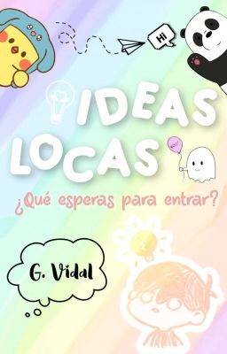 Ideas locas (Finalizado)