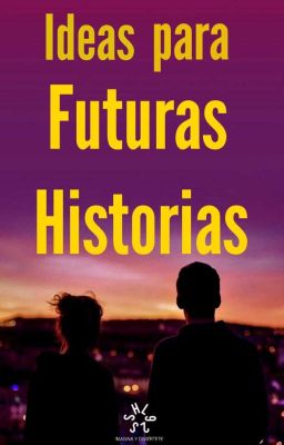 IDEAS PARA FUTURAS HISTORIAS 