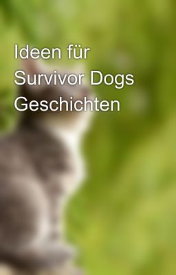 Ideen für Survivor Dogs Geschichten