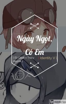 [Identity V] Ngày ngọt, có em