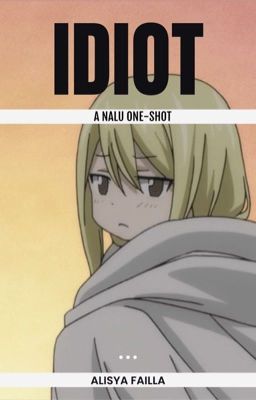 Idiot ||Nalu|| 