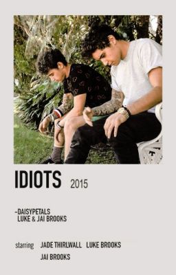 ¹ IDIOTS ━ JAI & LUKE BROOKS