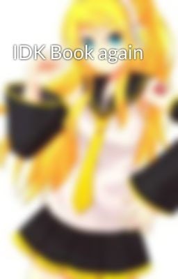 IDK Book again