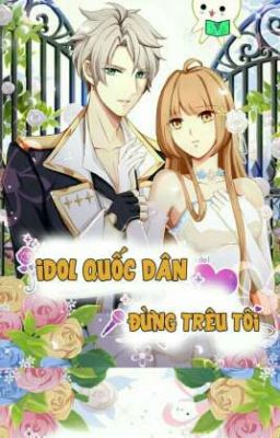 idol Quốc Dân Đừng Trêu Tôi