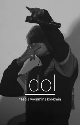 Idol | taegi/yoonmin/kookmin