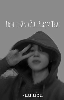 Idol Toàn Cầu Là Bạn Trai |PARK JIMIN