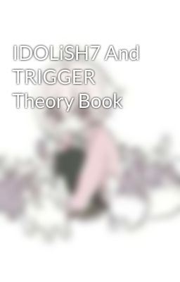 IDOLiSH7 And TRIGGER Theory Book