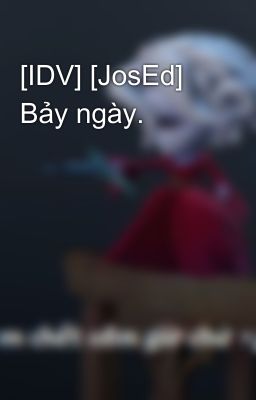 [IDV] [JosEd] Bảy ngày.