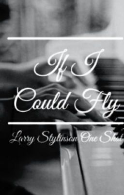 If I Could Fly ||Larry Stylinson||