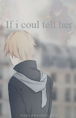 If i could tell her [Miraculous Ladybug][Oneshot]