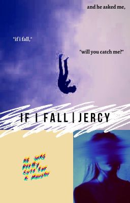 If I Fall | Jercy Mortal AU