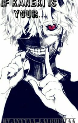 If Kaneki Is Your...