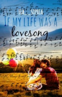 If my life was a lovesong ||L.T.