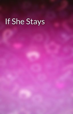 If She Stays