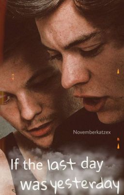 If the last day was yesterday •Larry Stylinson• 