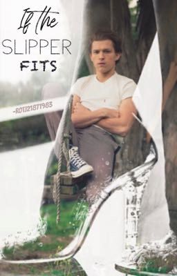 If THE Slipper FITS /({A Tom Holland X Reader Fanfiction)}\