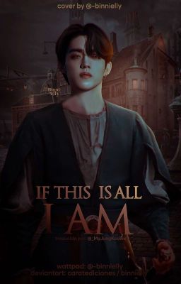 If This Is All I Am || JiHanCheol