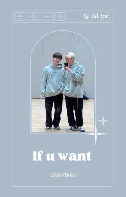 If u want / chankwan