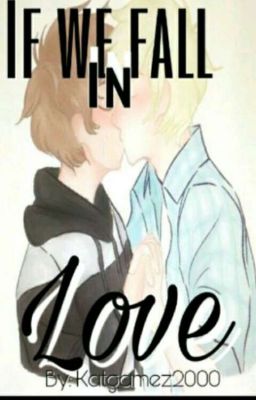 If We Fall In Love... [Garrance AU] {Book 1} (Completed)