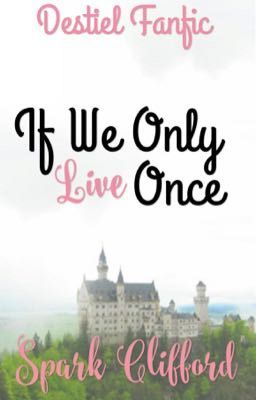 If We Only Live Once