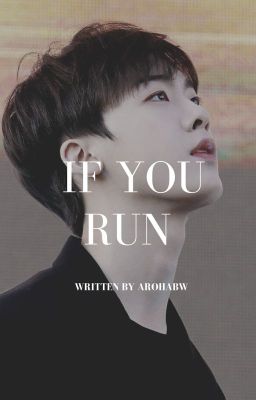 If You Run...➼|RockSan|