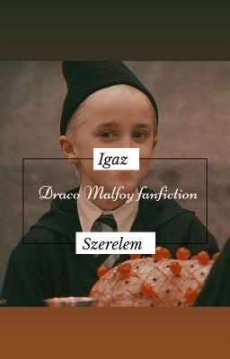 Igaz Szerelem ; Draco Malfoy ff 