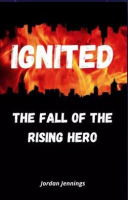 Ignited, the Fall of the Rising Hero