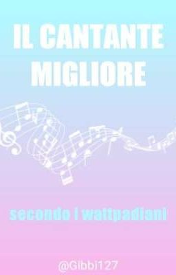 Il cantante migliore secondo i Wattpadiani