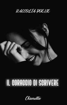 Il coraggio di scrivere (POESIE) 