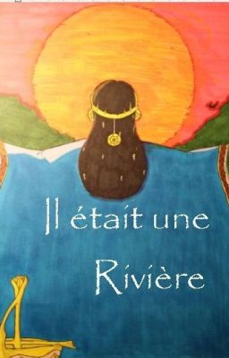 Il était une rivière...