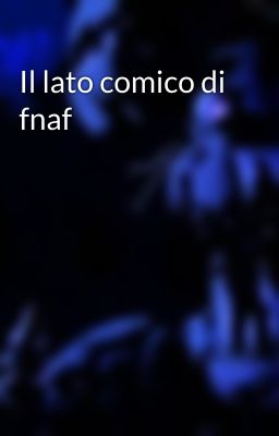 Il lato comico di fnaf