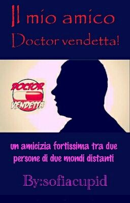 Il Mio Amico Doctor Vendetta.