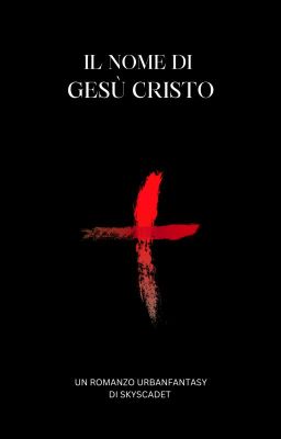 IL NOME DI GESÙ CRISTO - (in fase di riscrittura)