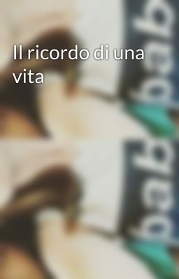 Il ricordo di una vita 