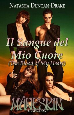 Il Sangue del Mio Cuore (The Blood of My Heart - a Måneskin fanfiction)