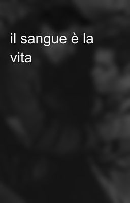 il sangue è la vita