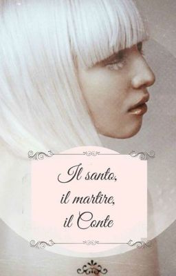 Il Santo, Il Martire, Il Conte