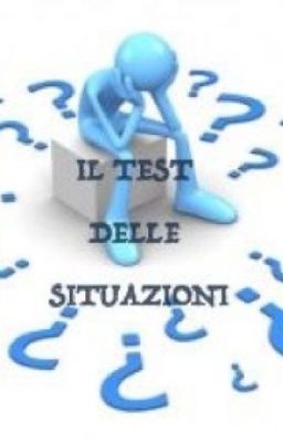 IL TEST DELLE SITUAZIONI