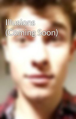 Illusions (Coming Soon)