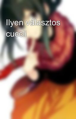 Ilyen választos cuccli