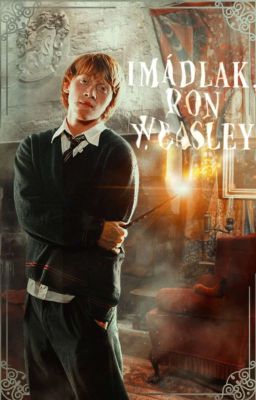 Imádlak Ronald Weasley...(Harry Potter fanfiction) | Szünetel 