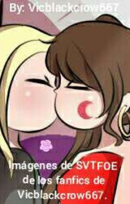 Imagenes de SVTFOE de los fanfics de Vicblacrow667