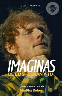 Imaginas de Ed Sheeran y Tu