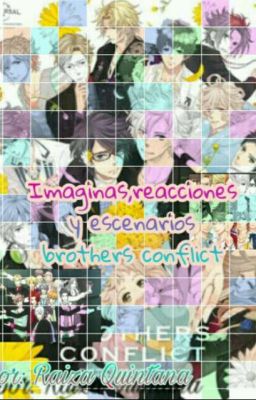 imaginas,reacciones y escenarios  brothers conflict 