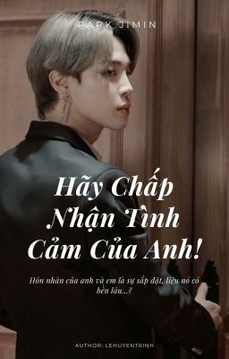 [ IMAGINE ] [ JIMIN ] Hãy Chấp Nhận Tình Cảm Của Anh!