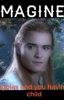 *IMAGINE: Legolas and you having a child