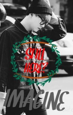 IMAGINE ♣️STILL HERE?♣️ - YOONGI 