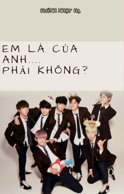 [IMAGINE x BTS] [Longfic] Em là của anh.... phải không? [BTSx FICTIONAL GIRL]