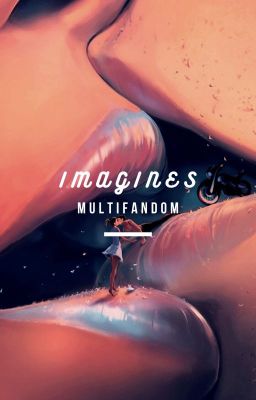 Imagines Multifandom // • PEDIDOS FECHADOS •