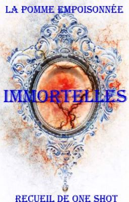 Immortelles {Recueil d'OS}